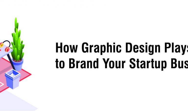 How Graphic Design Plays a Vital Role to Brand Your Business